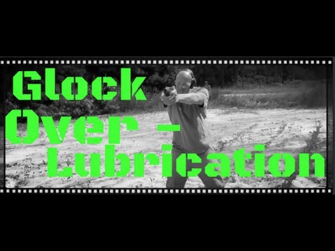 Glock Torture Test - Over Lubrication