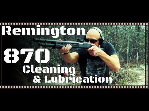 How To Clean and Lubricate A Remington 870 Shotgun